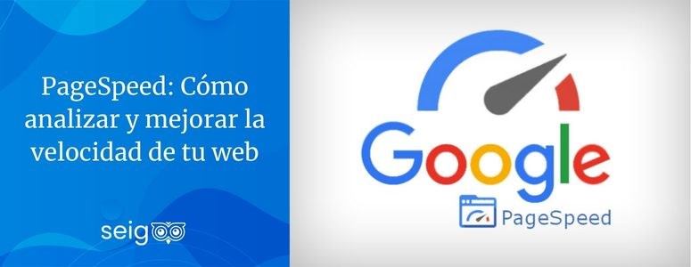 PageSpeed: Cómo analizar y mejorar la velocidad de tu web