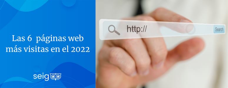 Las 6  páginas web más visitas en el 2022